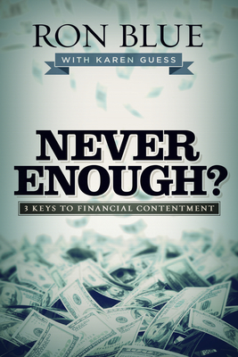 Never Enough?: 3 Keys to Financial Contentment - Blue, Ron, and Guess, Karen