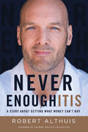Never Enoughitis: A Story About Getting What Money Can't Buy