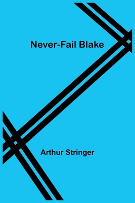 Never-Fail Blake - Stringer, Arthur