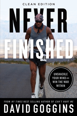 Never Finished: Unshackle Your Mind and Win the War Within - Clean Edition - Goggins, David