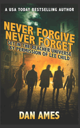 Never Forgive Never Forget: (Jack Reacher's Special Investigators #4)