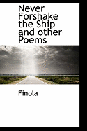 Never Forshake the Ship and Other Poems