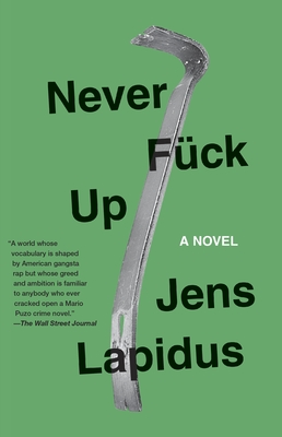 Never Fuck Up - Lapidus, Jens, and Von Arbin Ahlander, Astri (Translated by)