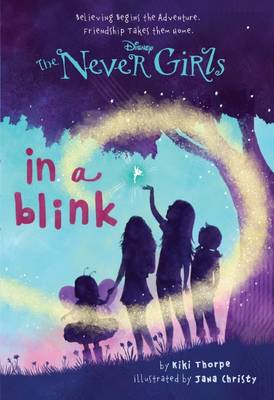 Never Girls: #1 In a Blink - Thorpe, Kiki, and Christy, Jana (Illustrator)