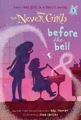 Never Girls #9: Before the Bell (Disney: The Never Girls) - Thorpe, Kiki