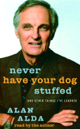 Never Have Your Dog Stuffed: And Other Things I've Learned