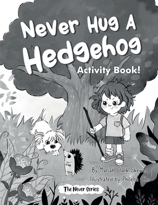 Never Hug a Hedgehog Activity Book: The Never Series - Skewes, Mariah Clark