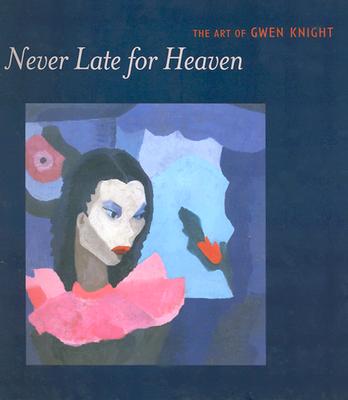Never Late for Heaven: The Art of Gwen Knight - Conkelton, Sheryl, and Thomas, Barbara Earl, and Upp, Janeanne A (Foreword by)