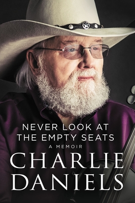 Never Look at the Empty Seats: A Memoir - Daniels, Charlie