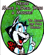 Never Make a Deal With a Mouse: To Avoid the Dog House