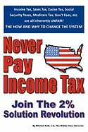 Never Pay Income Tax: Join the 2% Solution Revolution