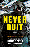 Never Quit (Young Adult Adaptation): How I Became a Special Ops Pararescue Jumper