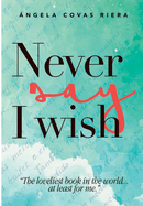 Never say I whish