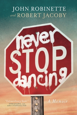 Never Stop Dancing: A Memoir - Robinette, John, and Jacoby, Robert