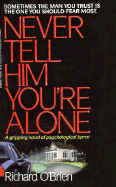 Never Tell Him You're Alone