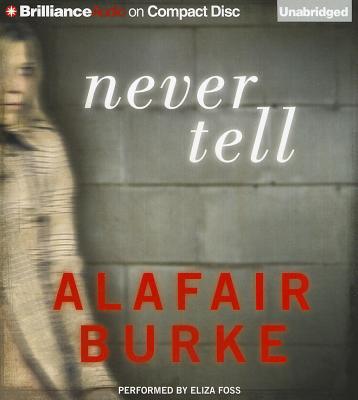 Never Tell - Burke, Alafair, and Foss, Eliza (Read by)