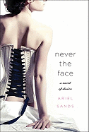 Never the Face: A Story of Desire