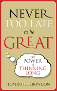 Never Too Late to be Great: The Power of Thinking Long