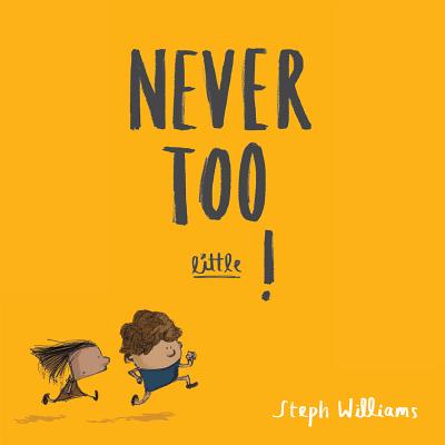 Never Too Little! - Williams, Steph