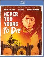 Never Too Young to Die [Blu-ray/DVD] [2 Discs]