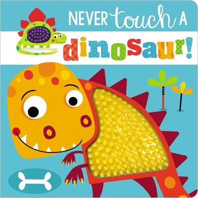 Never Touch a Dinosaur! - Make Believe Ideas Ltd, and Greening, Rosie