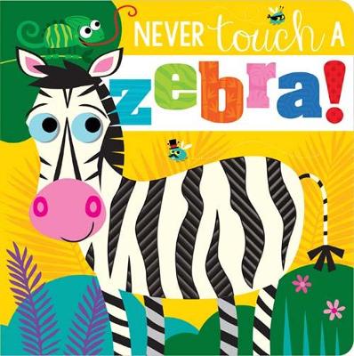 Never Touch a Zebra! - Greening, Rosie, and Ideas, Make Believe