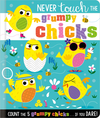 Never Touch the Grumpy Chicks - Greening, Rosie