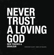 Never Trust a Loving God: Connoisseur's Gallery