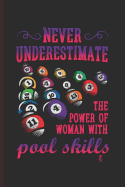 Never Under Estimate the Power of Woman with Pool Skill: For Training Log and Diary Training Journal for Billiard Players (6x9) Lined Notebook to Write in