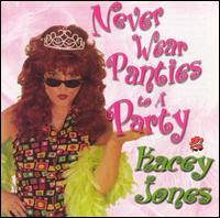 Never Wear Panties to a Party - Kacey Jones