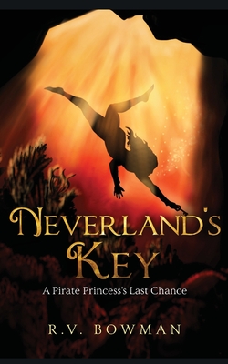 Neverland's Key: A Pirate Princess's Last Chance - Bowman, R V, and Bowman, Brody R (Cover design by)