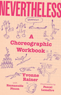Nevertheless: A Choreographic Workbook