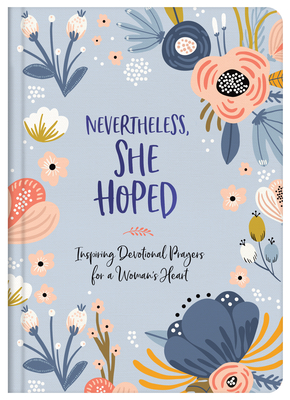 Nevertheless, She Hoped: Inspiring Devotions and Prayers for a Woman's Heart - Coty, Debora M, and Freudig, Laura