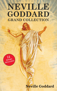 Neville Goddard Grand Collection: All 14 Books by a New Thought Pioneer Including Feeling Is the Secret, At Your Command, The Law and the Promise, and The Power of Awareness
