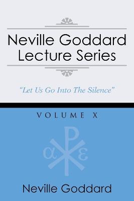 Neville Goddard Lecture Series, Volume X: (A Gnostic Audio Selection, Includes Free Access to Streaming Audio Book) - Goddard, Neville, and Peterson, Barry J (Editor)