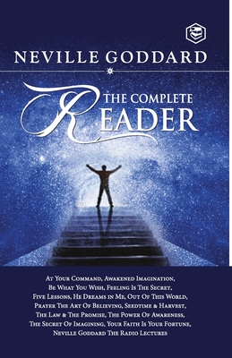 Neville Goddard: The Complete Reader - Goddard, Neville