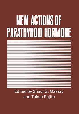 New Actions of Parathyroid Hormone - Massry, Shaul G, and Fujita, Takuo