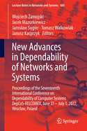 New Advances in Dependability of Networks and Systems: Proceedings of the Seventeenth International Conference on Dependability of Computer Systems DepCoS-RELCOMEX, June 27 - July 1, 2022, Wroclaw, Poland