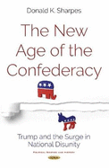 New Age of the Confederacy: Trump & the Surge in National Disunity