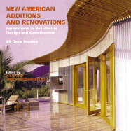 New American Additions and Renovations: Innovations in Residential Construction and Design: 25 Case Studies