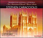 New American Choral Music Series: Stephen Caracciolo