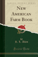 New American Farm Book (Classic Reprint)