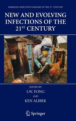 New and Evolving Infections of the 21st Century - Fong, I W (Editor), and Alibek, Kenneth (Editor)