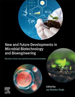 New and Future Developments in Microbial Biotechnology and Bioengineering: Microbes in Soil, Crop and Environmental Sustainability - Singh, Jay Shankar (Editor)