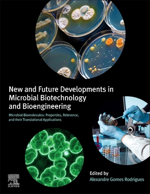 New and Future Developments in Microbial Biotechnology and Bioengineering: Microbial Biomolecules: Properties, Relevance, and Their Translational Applications - Rodrigues, Alexandre Gomes (Editor)