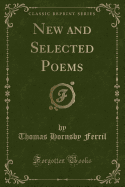 New and Selected Poems (Classic Reprint)