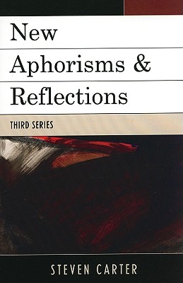 New Aphorisms & Reflections - Carter, Steven, Dr.