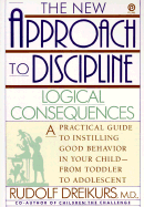 New Approach to Discipline: Logical Consequences - Dreikurs, Rudolf