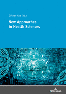 New Approaches in Health Sciences: New Methods and Developments in Health Sciences