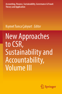 New Approaches to CSR, Sustainability and Accountability, Volume III - aliyurt, Kiymet Tunca (Editor)